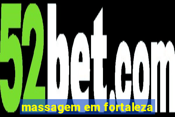 massagem em fortaleza